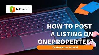 OnePropertee Tutorial: How to Post a Property for Sale / Rent on OnePropertee