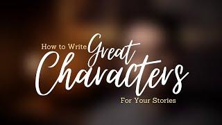 How to Write a Great Character For Your Stories - For Writing and Roleplaying | DanyalFryer