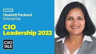 Chief Information Officer: HPE CIO on Planning and Investment Strategy 2022 (CXOTalk #721)