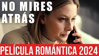 No mires atrás | Película completa  | Película romántica en Español Latino