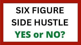 Six Figure Side Hustle Review - Legit System?