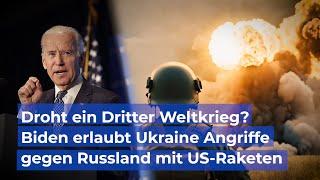 Droht ein Dritter Weltkrieg? - Biden erlaubt Ukraine Angriffe gegen Russland mit US-Raketen