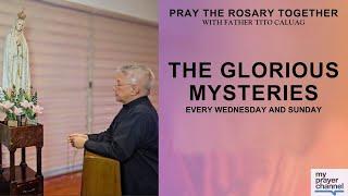 The Glorious Mysteries every Wednesday and Sunday with Father Tito  | Daily Prayer