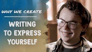 Joshua David MG: Writing to Express Yourself | Why We Create