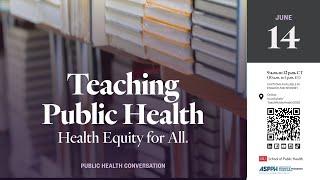 Teaching Public Health: Health Equity for All (Panel 1)