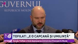 Sergiu Tofilat critică deplasarea ministrului Energiei în Rusia