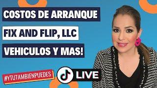 ??? Qué son los COSTOS de ARRANQUE, FIX and FLIP, LLC, Vehiculos y MUCHO MAS!! Episodio No. 118