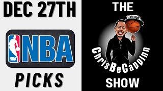 Dec 27th |  NBA Bets | Free Picks + Predictions | ChrisBeCappinn NBA Show