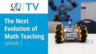 The Next Evolution of Math Teaching | Episode 2 | NCTM TV 2024