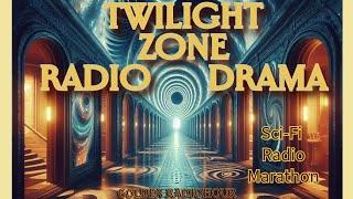 Enter the Twilight Zone / Sci-Fi Radio Drama Marathon / Old Time Radio