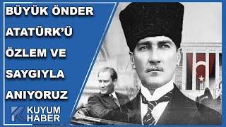 Büyük Önder Mustafa Kemal Atatürk'ü Özlem ve Saygıyla Anıyoruz