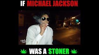 If Michael Jackson Was A Stoner