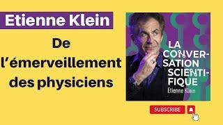 De l’émerveillement des physiciens | Étienne Klein