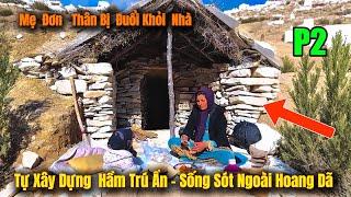 Căn Nhà Quá Đẹp  |  Cuộc Sống Mẹ Đơn Thân Sa Ly | Sinh Tồn Nơi Hoang Dã