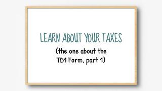 Learn about your taxes: The one about the TD1 form, part 1