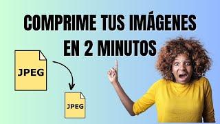 Aprende a comprimir tus imágenes fácilmente | Tutorial FÁCIL