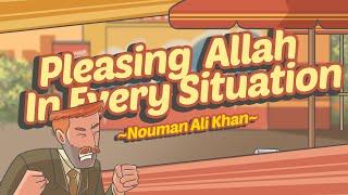 Pleasing Allah in Every Situation - Nouman Ali Khan - Animated