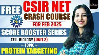 CSIR NET FEB 2025 | | Cell Biology - Protein Targeting - FREE CRASH COURSE