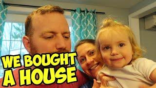 WE BOUGHT A HOUSE! WHERE HAVE WE BEEN?