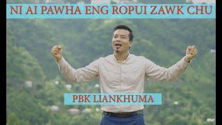 NI AI PAWHA ENG ROPUI ZAWK CHU // PBK Liankhuma // Hla thar