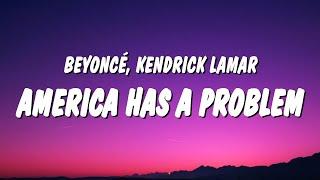 Beyoncé - AMERICA HAS A PROBLEM (Lyrics) ft. Kendrick Lamar