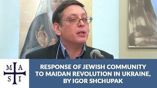 Response by the Jewish Community to Maidan in Ukraine, Igor Shchupak