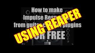 How to make Impulse Responses from guitar cabinet plugins FOR FREE on REAPER