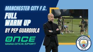 Manchester City F.C. - full warm up by Pep Guardiola