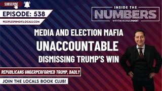 Media, Election Mafia Dismiss Trump’s Win | Inside The Numbers Ep. 538