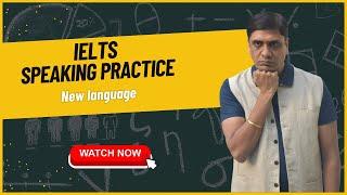 IELTS Speaking practice band 6: New Language Ashish Singla Hindi