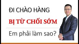 Bị khách hàng từ chối sớm là do làm sao?