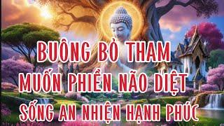 Tâm Ham Muốn Thì Sinh Phiền Não- Tâm Mà Buông Bỏ Từ Bi Hỷ Xả Phiền Não Buồn Phiền Sẽ  Diệt