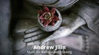 Andrew Jilin - Music for Ikebana and Drawing