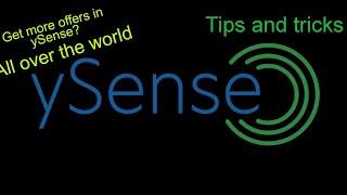 Get more offers in ySense all over the world | Tips and Tricks