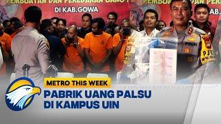 Metro This Week - Mesin Uang Palsu di UIN Makassar Barang dari China