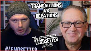 Mortgage Loan Officers Shouldn’t Be Just Transactional | The Lendsetter Show