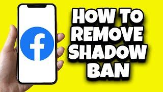 How To Fix Shadowbanned On Facebook (New Updates)