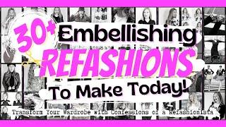 30+ Easy Embellishing Refashions + Clothing Upcycles To Make Today!