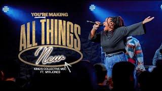 You're Making All Things New Ft. Mya Jones | King's Collective MSC