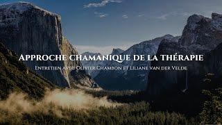 Approche chamanique de la thérapie : Olivier Chambon et Liliane van der Velde