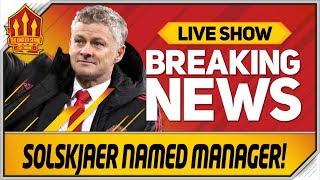 OFFICIAL! SOLSKJAER MAN UTD MANAGER! Man Utd News