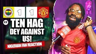 FENERBAHCE 1-1 MANCHESTER UNITED  ( Ipali -NIGERIAN FAN REACTION)EUROPA LEAGUE -24-25 HIGHLIGHT