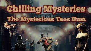 Unsolved Mysteries: The Mystery of the Taos Hum: Unexplained Low-Frequency Phenomenon