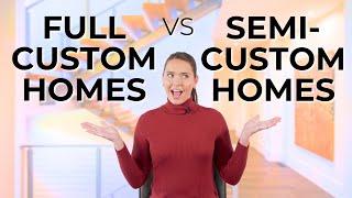 Custom vs. Semi-Custom Homes: What's the Difference?