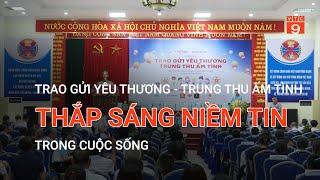 TRAO GỬI YÊU THƯƠNG - TRUNG THU ẤM TÌNH: THẮP SÁNG NIỀM TIN TRONG CUỘC SỐNG | VTC9