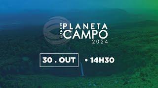 14H30 | FÓRUM PLANETA CAMPO 2024