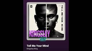 Tell Me Your Mind - Official Music Video by Kingsley King 