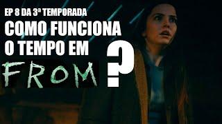 ORIGEM EPISÓDIO 8 DA 3 TEMPORADA PARTE 2 - COMO É O TEMPO EM FROM? DIMENSÕES DE TEMPORALIDADE