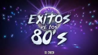 EXITOS DE LOS 80 - ENGANCHADOS - DJ CHECA - GREATEST HITS 80s