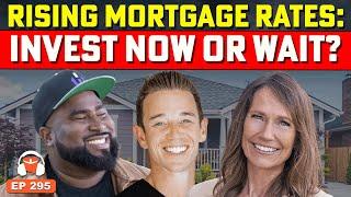 Should You Sell, Reinvest, or Buy More Rentals w/ Rising Interest Rates?